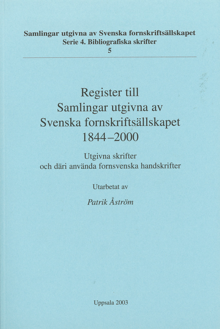 Register till Samlingar utgivna av Svenska fornskriftsällskapet 1844-2000